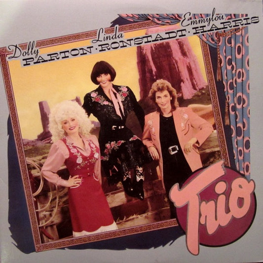 Trio - Emmylou Harris, Dolly Parton, Linda Rondstadt