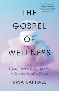 A Gospel Of Wellness - Rina Raphael