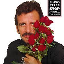 Stop and Smell The Roses - Ringo Starr